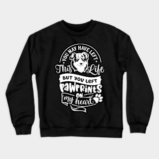 You have left this Life but you left Pawprints on my Heart Ver.2 Crewneck Sweatshirt